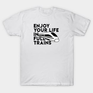 Enjoy your life in full trains - Denglisch Joke T-Shirt